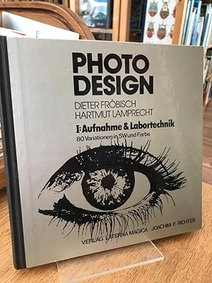 Seller image for Photo-Design I.: Aufnahme & Labortechnik. 80 Variationen in SW und Farbe. for sale by Altstadt-Antiquariat Nowicki-Hecht UG