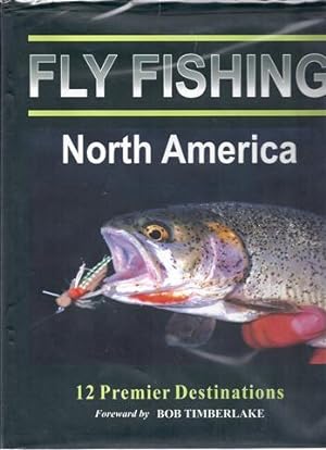 Bild des Verkufers fr Fly Fishing North America: 12 Premier Destinations zum Verkauf von CatchandReleaseBooks