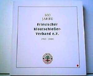 100 Jahre Friesischer Klootschießer-Verband e. V. 1902 - 2002.