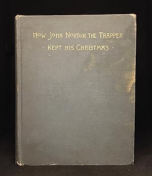 Seller image for How John Norton the Trapper Kept His Christmas for sale by Burton Lysecki Books, ABAC/ILAB