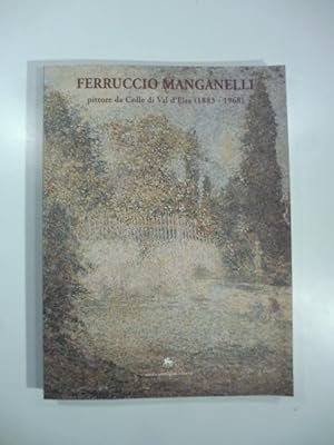 Ferruccio Manganelli pittore da Colle di Val d'Elsa (1883 - 1968)