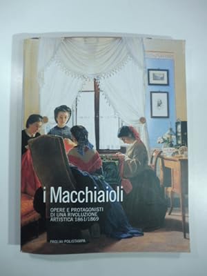 Bild des Verkufers fr I macchiaioli. Opere e protagonisti di una rivoluzione artistica (1861 - 1869) zum Verkauf von Coenobium Libreria antiquaria