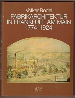 Bild des Verkufers fr Fabrikarchitektur in Frankfurt am Main 1774 - 1924. Die Geschichte der Industrialisierung im 19. Jahrhundert. zum Verkauf von Antiquariat Neue Kritik