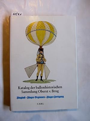 Immagine del venditore per Katalog der ballonhistorischen Sammlung Oberst von Brug in der Bibliothek des Deutschen Museums. Fluglust - Fluges Beginnen - Fluges Fortgang. venduto da Versandantiquariat Dr. Wolfgang Ru