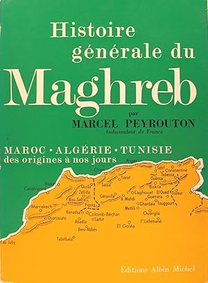 Histoire générale du Maghreb - Maroc, Algérie, Tunisie, des origines à nos jours.