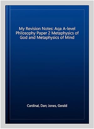 Imagen del vendedor de My Revision Notes: Aqa A-level Philosophy Paper 2 Metaphysics of God and Metaphysics of Mind a la venta por GreatBookPrices