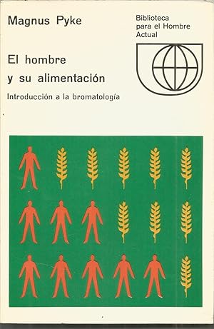 EL HOMBRE Y SU ALIMENTACION -Introducción a la bromatología (colecc Biblioteca para el hombre act...