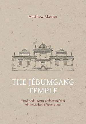 Bild des Verkufers fr The Jebumgang Temple: Ritual Architecture and the Defense of the Modern Tibetan State zum Verkauf von Garudabooks