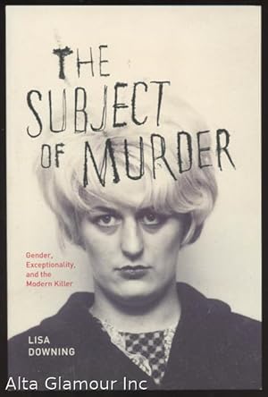 Seller image for THE SUBJECT OF MURDER: Gender, Exceptionality, And The Modern Killer for sale by Alta-Glamour Inc.