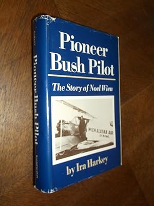 Bild des Verkufers fr Pioneer Bush Pilot: The Story of Noel Wien zum Verkauf von Barker Books & Vintage