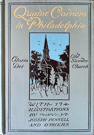 Quaint Corners in Philadelphia: With One Hundred and Seventy-four Illustrations