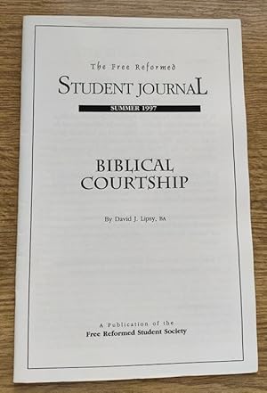 The Free Reformed Student Journal: Summer 1997: Biblical Courtship