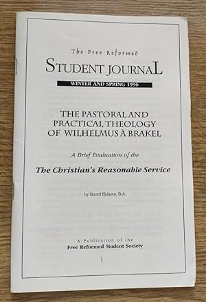 The Free Reformed Student Journal: Winter and Spring 1996: The Pastoral and Practical Theology of...