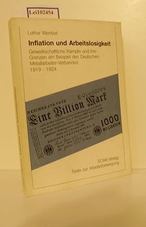 Seller image for Inflation und Arbeitslosigkeit : gewerkschaftl. Kmpfe u. ihre Grenzen am Beispiel d. Dt. Metallarbeiter-Verb. (1919 - 1924) / Lothar Wentzel / Texte zur Arbeiterbewegung for sale by ralfs-buecherkiste