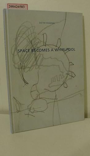 Seller image for Space becomes a whirlpool / Dieter Mammel. Text Wolfgang Schffner for sale by ralfs-buecherkiste