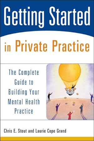 Bild des Verkufers fr Getting Started in Private Practice : The Complete Guide to Building Your Mental Health Practice zum Verkauf von GreatBookPrices