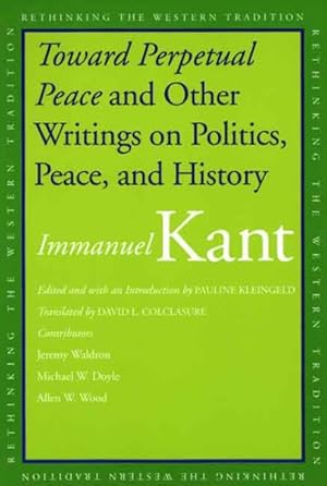 Image du vendeur pour Toward Perpetual Peace and Other Writings on Politics, Peace, and History mis en vente par GreatBookPrices