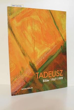 Seller image for Tadeusz, Bilder 1967-1999, Bilder aus einer Berliner Privatsammlung for sale by ralfs-buecherkiste