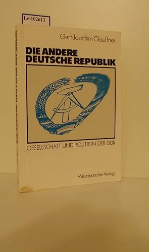 Bild des Verkufers fr Die andere deutsche Republik : Gesellschaft und Politik in der DDR / Gert-Joachim Glaessner zum Verkauf von ralfs-buecherkiste