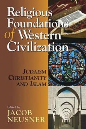 Bild des Verkufers fr Religious Foundations of Western Civilization : Judaism, Christianity And Islam zum Verkauf von GreatBookPrices