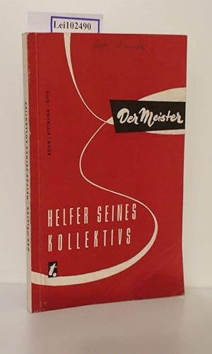 Bild des Verkufers fr Der Meister, Helfer seines Kollektivs / Albert Rhr ; Herbert Kittmann ; Stefan Otte zum Verkauf von ralfs-buecherkiste
