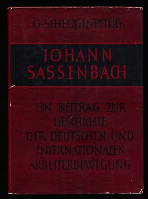 Johann Sassenbach : Ein Beitrag zur Geschichte der deutschen u. internaternationalen Arbeiterbewe...