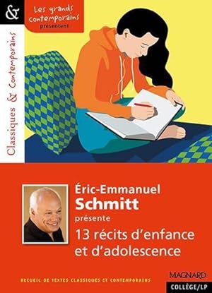 Eric-Emmanuel Schmitt présente ; 13 récits d'enfance et d'adolescence