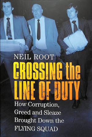 Seller image for Crossing the Line of Duty : How Corruption, Greed and Sleaze Brought Down the Flying Squad for sale by GreatBookPrices