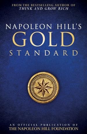 Imagen del vendedor de Napoleon Hill's Gold Standard : An Official Publication of the Napoleon Hill Foundation a la venta por GreatBookPrices