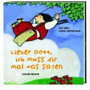 Seller image for Lieber Gott, ich muss dir mal was sagen: Kindergebete for sale by Allguer Online Antiquariat