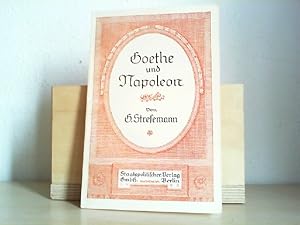 Goethe und Napoleon. Ein Vortrag mit Anhang Weimarer Tagebuch.