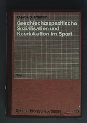 Geschlechtsspezifische Sozialisation und Koedukation im Sport. Sportsoziologische Arbeiten ; Bd. 8