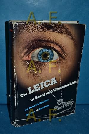 Seller image for Die Leica in Beruf und Wissenschaft : Unter Mitarb. erster Fachleute mit 62 mehrfarb. u. 200 einfarb. Abb. for sale by Antiquarische Fundgrube e.U.
