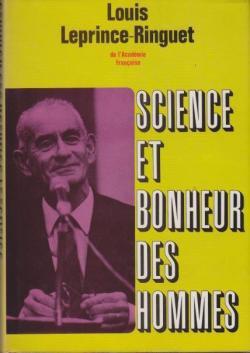 Imagen del vendedor de Science et bonheur des hommes [par : Leprince-Ringuet (Louis) de l'Acadmie Franaise], Flammarion, 1973 a la venta por JLG_livres anciens et modernes