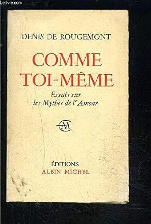 Bild des Verkufers fr Comme toi-meme - Essais sur les mythes de l'amour zum Verkauf von JLG_livres anciens et modernes