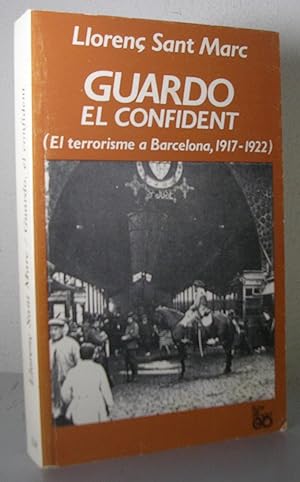 Seller image for GUARDO, EL CONFIDENT. El terrorisme a Barcelona 1917-1922 for sale by LLIBRES del SENDERI