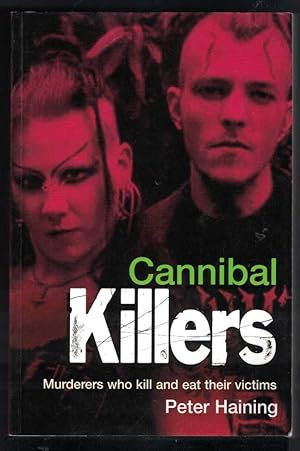 CANNIBAL KILLERS Murderers Who Kill and Eat Their Victims