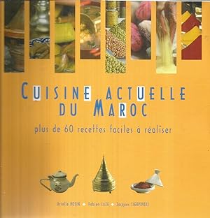 Cuisine actuelle du Maroc - plus de 60 recettes faciles à réaliser