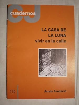 Seller image for La casa de la luna. Vivir en la calle. Cuadernos CJ 130 for sale by Librera Antonio Azorn