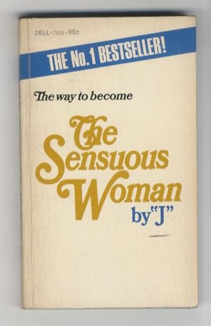 Seller image for The Sensuous Woman, by "J". The first how-to book for the female who yearns to be all womam. for sale by Libreria Oreste Gozzini snc