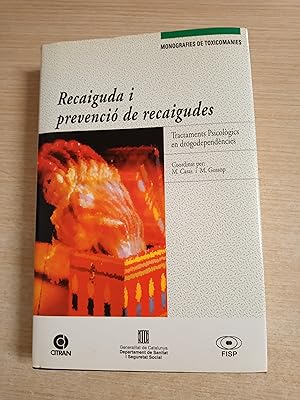 Seller image for RECAIGUDA I PREVENCIO DE RECAIGUDES - Tractaments Psicologics en drogodependencies - 1 EDICIO for sale by Gibbon Libreria