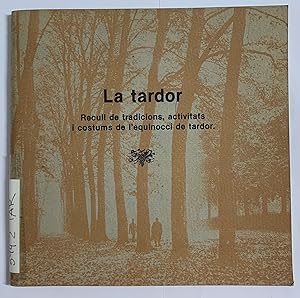 Seller image for LA TARDOR - Recull de tradicions, activitats i costums de l equinocci de tardor for sale by Gibbon Libreria