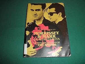 Morrissey - Marr. La alianza rota. La Historia definitiva de The Smiths. Traducción de Rocio Vale...