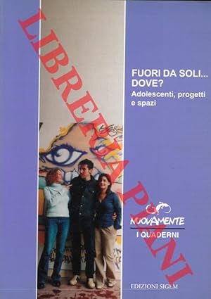 Fuori da soli.dove? Adolescenti, progetti e spazi.