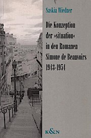 Immagine del venditore per Die Konzeption der "situation" in den Romanen Simone de Beauvoirs 1943 - 1954. Epistemata / Reihe Literaturwissenschaft ; Bd. 660 venduto da Schrmann und Kiewning GbR