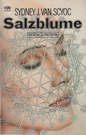 Salzblume : Science Fiction Roman. Sydney J. van Scyoc. [Dt. Übers. von Birgit Ress-Bohusch] / He...