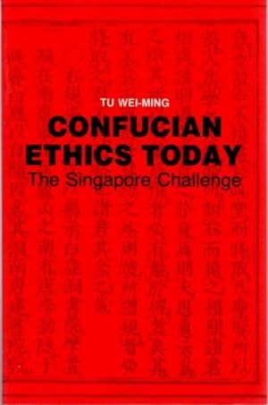 Seller image for CONFUCIAN ETHICS TODAY: The Singapore Challenge for sale by By The Way Books