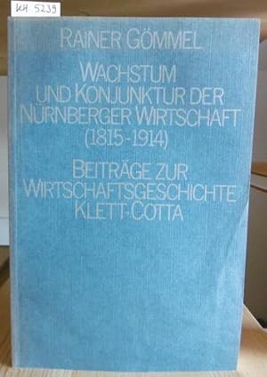 Bild des Verkufers fr Wachstum und Konjunktur der Nrnberger Wirtschaft (1815-1914). zum Verkauf von Versandantiquariat Trffelschwein