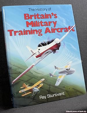 Seller image for The History of Britain's Military Training Aircraft for sale by BookLovers of Bath