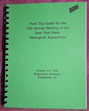 FIELD TRIP GUIDE FOR THE 70TH ANNUAL MEETING OF THE NEW YORK STATE GEOLOGICAL ASSOCIATION October...